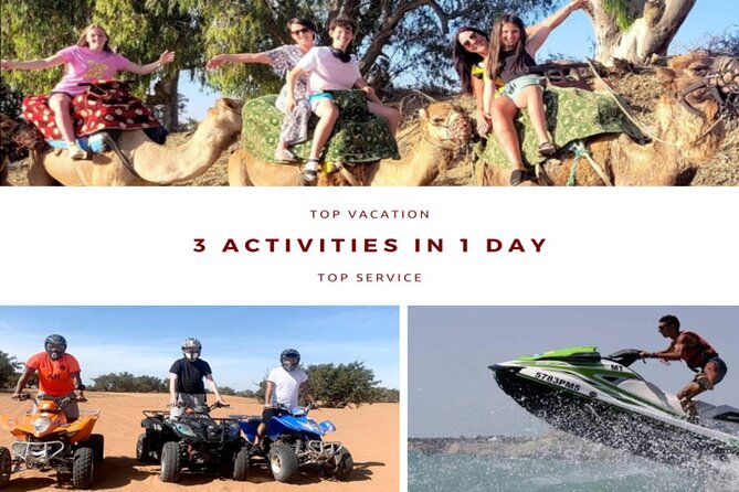 3 Activities in 1 day :Camel riding+ Jet ski+Quad biking - Three kinds of Agadir adventure in one day